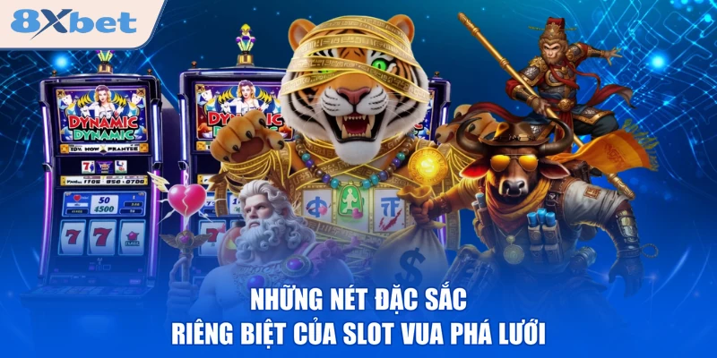 Những nét đặc sắc riêng biệt của slot Vua Phá Lưới 